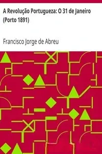 Portada de la novela A Revolução Portugueza O 31 de Janeiro (Porto 1891) en Português