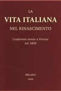 Portada de la novela La vita Italiana nel Rinascimento Conferenze tenute a Firenze nel 1892 en Italiano