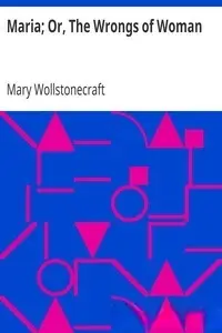 Portada de la novela Maria; Or, The Wrongs of Woman en English