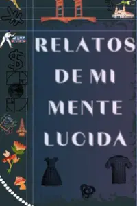 Portada de la novela RELATOS DE MI MENTE LÚCIDA en Español