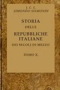Portada de la novela Storia delle repubbliche italiane dei secoli di mezzo, v. 10 (of 16) en Italiano