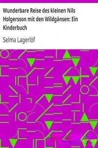 Portada de la novela Wunderbare Reise des kleinen Nils Holgersson mit den Wildgänsen Ein Kinderbuch en Deutsch